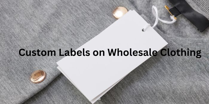 The Guide to Custom Labels on Wholesale Clothing