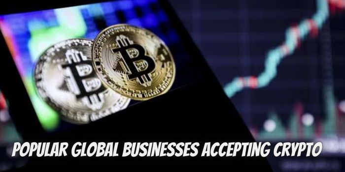 Popular Global Businesses Accepting Crypto