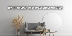 5 Tips to Enhance Your 3D Furniture Modeling