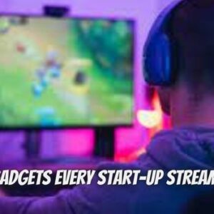 Best Gadgets that every Start-Up Streamer Needs to know abut