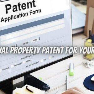 Should You Get an Intellectual Property Patent for Your Prototype?