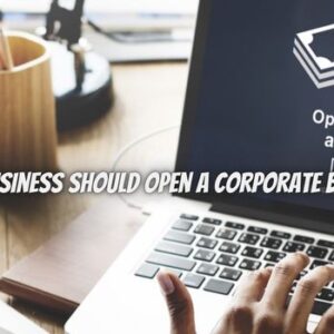 Discover Why Your Business Should Open a Corporate Bank Account