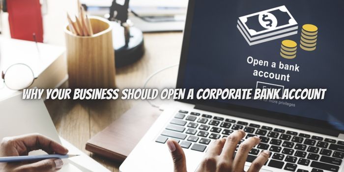 Discover Why Your Business Should Open a Corporate Bank Account
