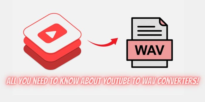 All you need to know about YouTube to Wav Converters!