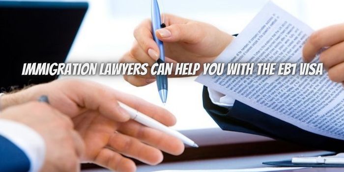 How Immigration Lawyers Can Help You With The EB1 Visa