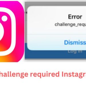 What Does Challenge_Required error mean on Instagram- Know from here