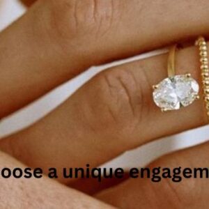 How to choose a unique engagement ring