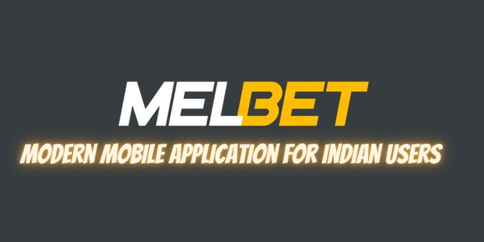 Melbet is a modern mobile application for Indian users in 2023