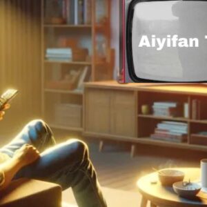 Aiyifan TV : Features, Benefits , Alternatives and more!
