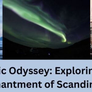Nordic Odyssey: Exploring the Enchantment of Scandinavia