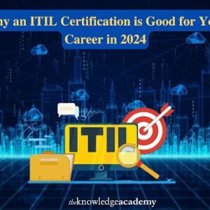 Why an ITIL Certification is Good for Your Career in 2024