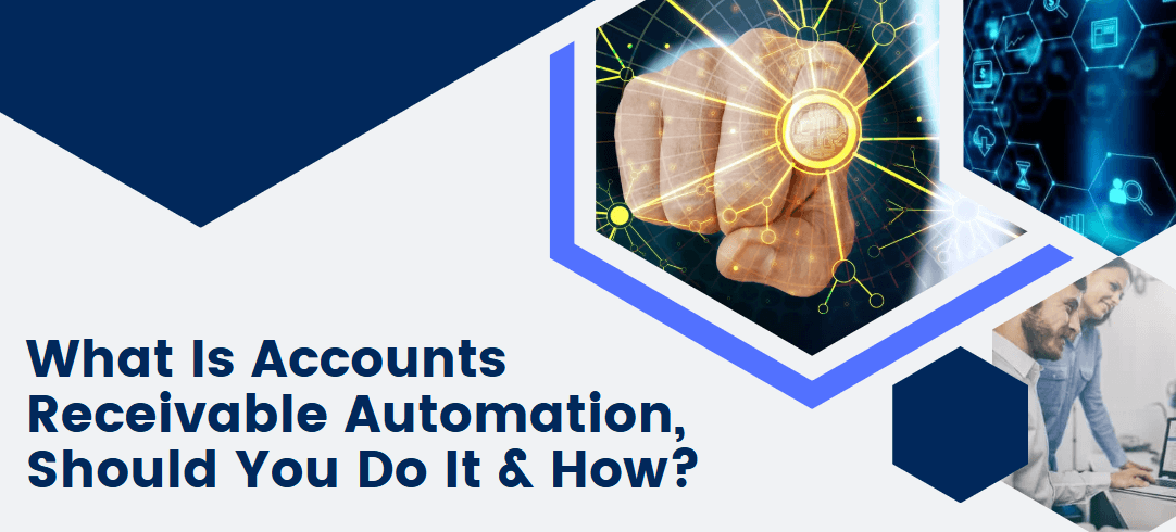 What Is Accounts Receivable Automation, Should You Do It & How