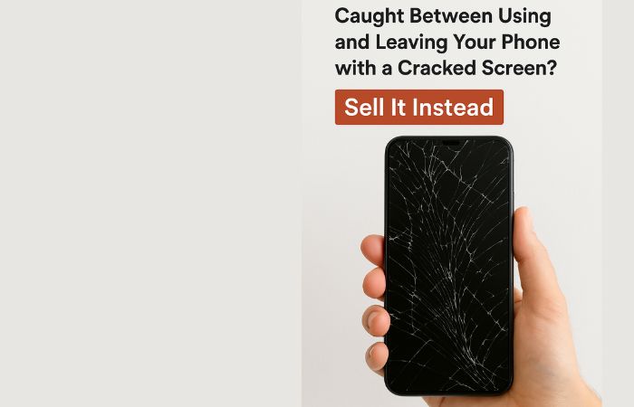 Caught Between Using and Leaving Your Phone with a Cracked Screen? Sell It Instead