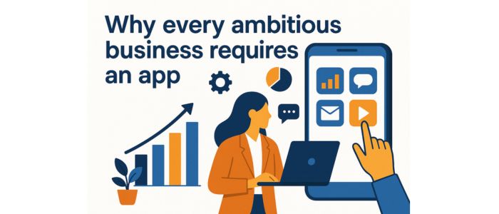 Why every ambitious business requires an app