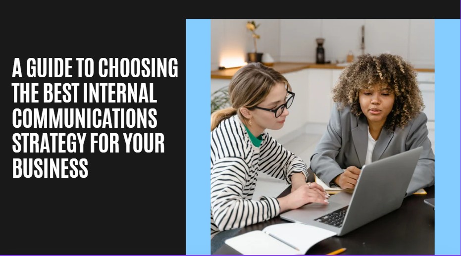 A Guide To Choosing The Best Internal Communications Strategy For Your Business