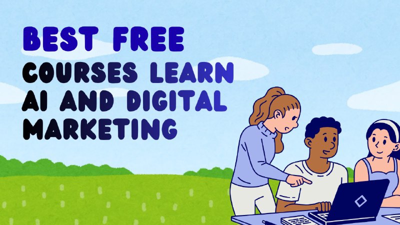 Best Free Online Courses to Learn AI and Digital Marketing in 2026